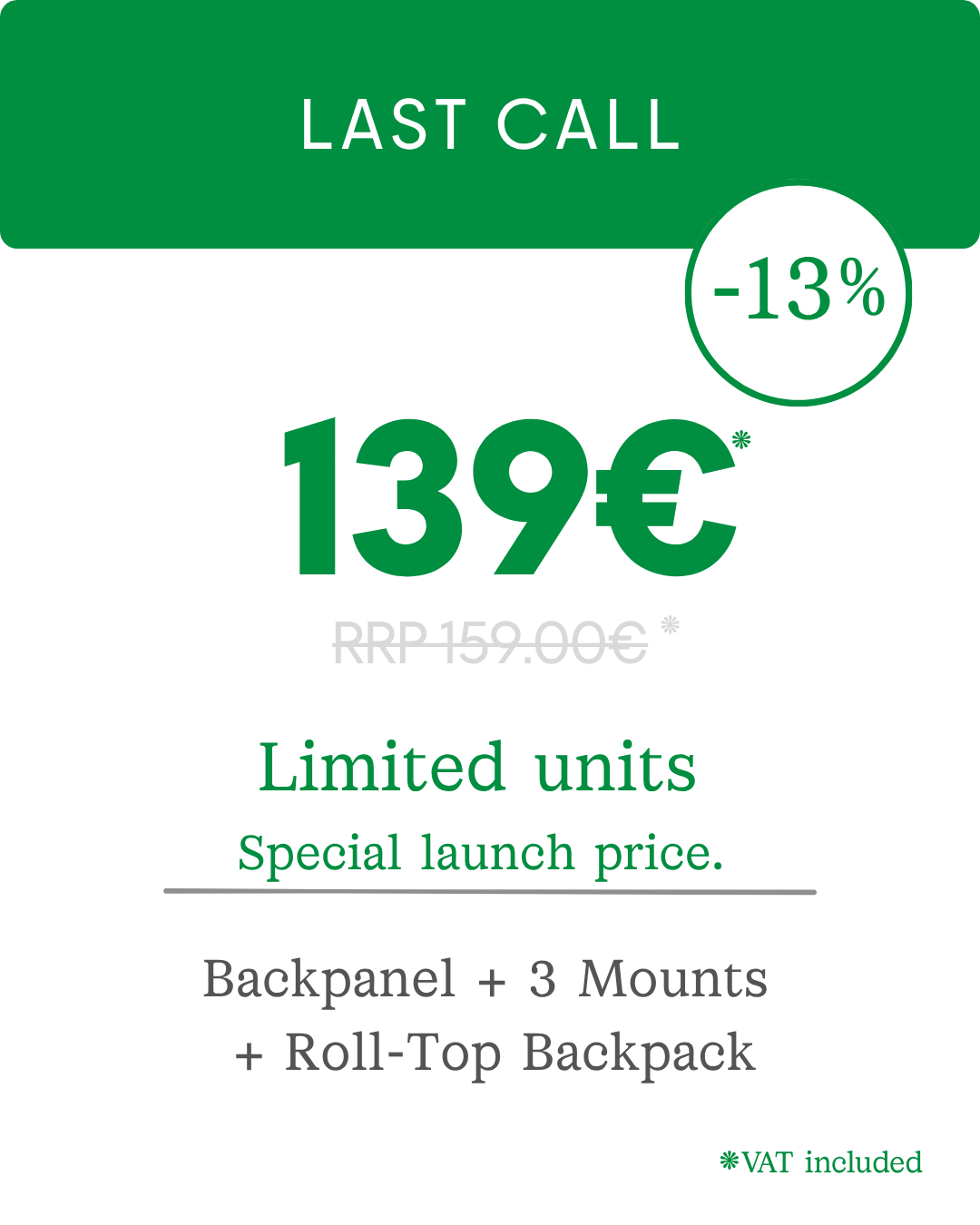 Last Call: 139 € instead of 159 €, -13 %, limited units
